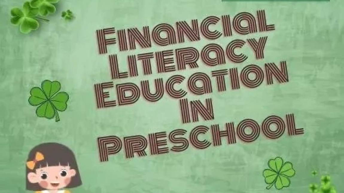 FINANCIAL LITERACY EDUCATION IN PRESCHOOL  PROJESI BAŞLIYOR